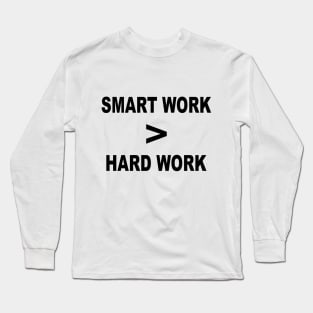 Smart work over hard work Long Sleeve T-Shirt